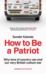 How to Be a Patriot: Why Love of Country Can End Our Very British Culture War цена и информация | Книги по социальным наукам | kaup24.ee