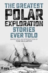 Greatest Polar Exploration Stories Ever Told hind ja info | Tervislik eluviis ja toitumine | kaup24.ee