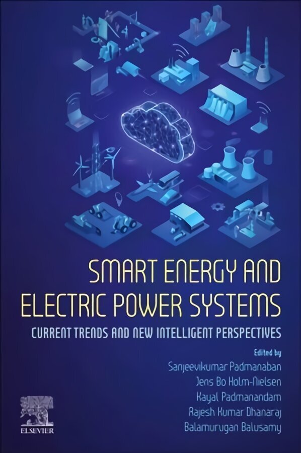 Smart Energy and Electric Power Systems: Current Trends and New Intelligent Perspectives hind ja info | Ühiskonnateemalised raamatud | kaup24.ee
