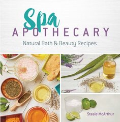 Spa Apothecary: Natural Products to Make for You and Your Home hind ja info | Tervislik eluviis ja toitumine | kaup24.ee