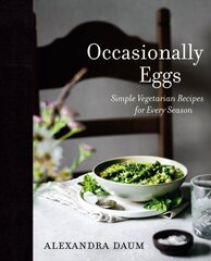 Occasionally Eggs: Simple Vegetarian Recipes for Every Season hind ja info | Retseptiraamatud | kaup24.ee