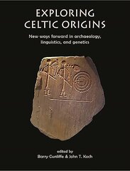Exploring Celtic Origins: New Ways Forward in Archaeology, Linguistics, and Genetics цена и информация | Исторические книги | kaup24.ee