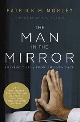 Man in the Mirror: Solving the 24 Problems Men Face Revised edition hind ja info | Usukirjandus, religioossed raamatud | kaup24.ee