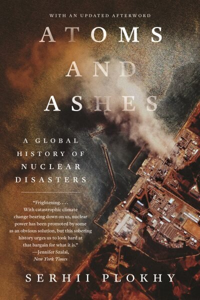 Atoms and Ashes: A Global History of Nuclear Disasters цена и информация | Ajalooraamatud | kaup24.ee