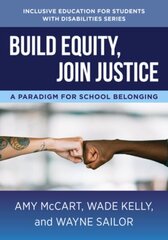 Build Equity, Join Justice: A Paradigm for School Belonging hind ja info | Ühiskonnateemalised raamatud | kaup24.ee