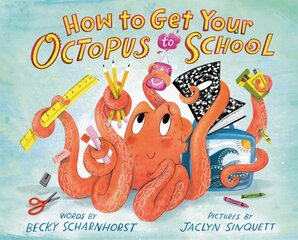 How to Get Your Octopus to School hind ja info | Väikelaste raamatud | kaup24.ee