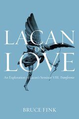 Lacan on Love: An Exploration of Lacan's Seminar VIII, Transference hind ja info | Ühiskonnateemalised raamatud | kaup24.ee