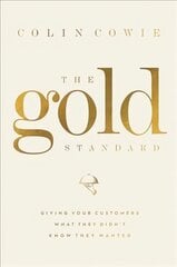 Gold Standard: Giving Your Customers What They Didn't Know They Wanted hind ja info | Majandusalased raamatud | kaup24.ee