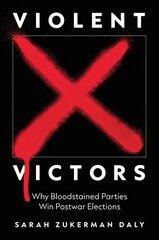 Violent Victors: Why Bloodstained Parties Win Postwar Elections hind ja info | Ühiskonnateemalised raamatud | kaup24.ee