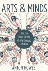 Arts and Minds: How the Royal Society of Arts Changed a Nation hind ja info | Majandusalased raamatud | kaup24.ee