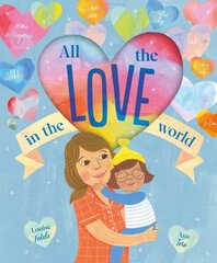 All the Love in the World цена и информация | Книги для малышей | kaup24.ee
