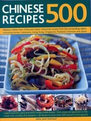 500 Chinese Recipes: Fabulous dishes from China and classic influential recipes from the surrounding region, including Korea, Indonesia, Hong Kong, Singapore, Thailand, Vietnam and Japan hind ja info | Retseptiraamatud | kaup24.ee