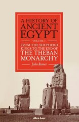 History of Ancient Egypt, Volume 3: From the Shepherd Kings to the End of the Theban Monarchy hind ja info | Ajalooraamatud | kaup24.ee