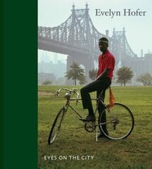 Evelyn Hofer: Eyes on the City hind ja info | Fotograafia raamatud | kaup24.ee