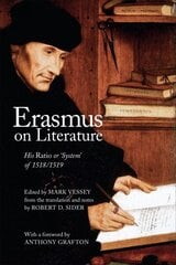 Erasmus on Literature: His Ratio or 'System' of 1518/1519 hind ja info | Ajalooraamatud | kaup24.ee