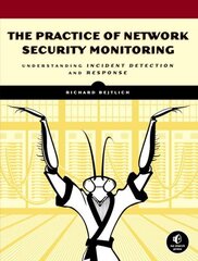 Practice Of Network Security Monitoring hind ja info | Majandusalased raamatud | kaup24.ee