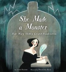 She Made a Monster: How Mary Shelley Created Frankenstein hind ja info | Noortekirjandus | kaup24.ee