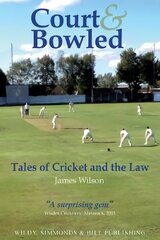 Court and Bowled: Tales of Cricket and the Law hind ja info | Majandusalased raamatud | kaup24.ee