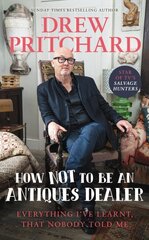 How Not to Be an Antiques Dealer: Everything I've learnt, that nobody told me цена и информация | Книги об искусстве | kaup24.ee