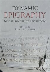 Dynamic Epigraphy: New Approaches to Inscriptions цена и информация | Пособия по изучению иностранных языков | kaup24.ee