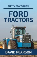 Forty Years with Ford Tractors hind ja info | Reisiraamatud, reisijuhid | kaup24.ee