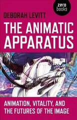 Animatic Apparatus, The: Animation, Vitality, and the Futures of the Image цена и информация | Книги об искусстве | kaup24.ee