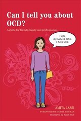 Can I tell you about OCD?: A guide for friends, family and professionals hind ja info | Eneseabiraamatud | kaup24.ee