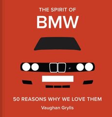 Spirit of BMW: 50 Reasons Why We Love Them hind ja info | Reisiraamatud, reisijuhid | kaup24.ee