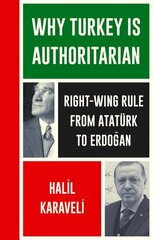 Why Turkey is Authoritarian: From Ataturk to Erdogan hind ja info | Ühiskonnateemalised raamatud | kaup24.ee