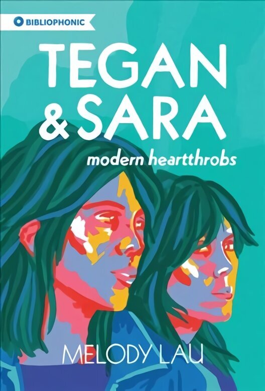 Tegan and Sara: Modern Heartthrobs hind ja info | Elulooraamatud, biograafiad, memuaarid | kaup24.ee