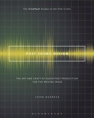 Post Sound Design: The Art and Craft of Audio Post Production for the Moving Image hind ja info | Ühiskonnateemalised raamatud | kaup24.ee