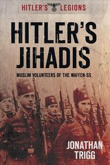 Hitler's Jihadis: Muslim Volunteers of the Waffen-SS hind ja info | Ajalooraamatud | kaup24.ee