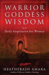 Warrior Goddess Wisdom: Daily Inspiration for Women hind ja info | Eneseabiraamatud | kaup24.ee