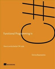 Functional Programming in C#: How to write better C# code hind ja info | Majandusalased raamatud | kaup24.ee