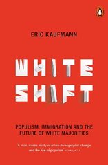 Whiteshift: Populism, Immigration and the Future of White Majorities hind ja info | Ühiskonnateemalised raamatud | kaup24.ee