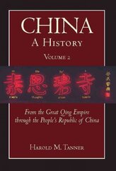 China: A History: From the Great Qing Empire through The People's Republic of China, (1644 - 2009), Volume 2 hind ja info | Ajalooraamatud | kaup24.ee