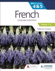 French for the IB MYP 4&5 (Emergent/Phases 1-2): by Concept hind ja info | Noortekirjandus | kaup24.ee