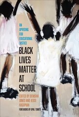 Black Lives Matter at School: An Uprising for Educational Justice hind ja info | Ühiskonnateemalised raamatud | kaup24.ee