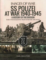 SS Polizei Division at War 1940 - 1945: History of the Division цена и информация | Исторические книги | kaup24.ee