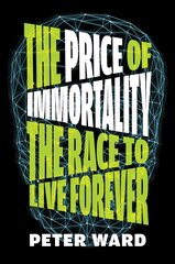 Price Of Immortality: The Race to Live Forever hind ja info | Ühiskonnateemalised raamatud | kaup24.ee