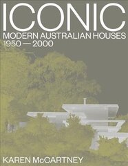 Iconic: Modern Australian houses 1950-2000 hind ja info | Arhitektuuriraamatud | kaup24.ee