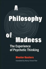 Philosophy of Madness: The Experience of Psychotic Thinking hind ja info | Ajalooraamatud | kaup24.ee