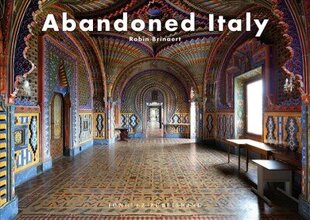 Abandoned Italy hind ja info | Fotograafia raamatud | kaup24.ee