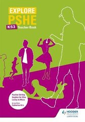 Explore PSHE for Key Stage 3 Teacher Book цена и информация | Книги для подростков и молодежи | kaup24.ee