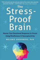 The Stress-Proof Brain: Master Your Emotional Response to Stress Using Mindfulness and Neuroplasticity hind ja info | Eneseabiraamatud | kaup24.ee