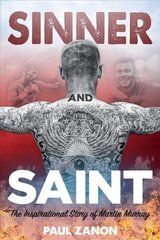 Sinner and Saint: The Inspirational Story of Martin Murray цена и информация | Биографии, автобиогафии, мемуары | kaup24.ee