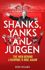 Shanks, Yanks and Jurgen: The Men Behind Liverpool's Rise Again цена и информация | Книги о питании и здоровом образе жизни | kaup24.ee