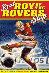 Real Roy of the Rovers Stuff!: Roy's True Story цена и информация | Биографии, автобиогафии, мемуары | kaup24.ee