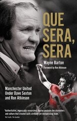 Que Sera, Sera: Manchester United Under Dave Sexton and Big Ron цена и информация | Книги о питании и здоровом образе жизни | kaup24.ee