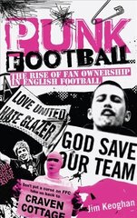 Punk Football: The Rise of Fan Ownership in English Football цена и информация | Книги о питании и здоровом образе жизни | kaup24.ee